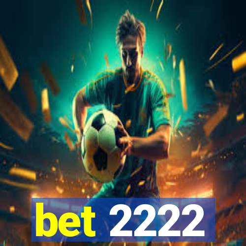 bet 2222